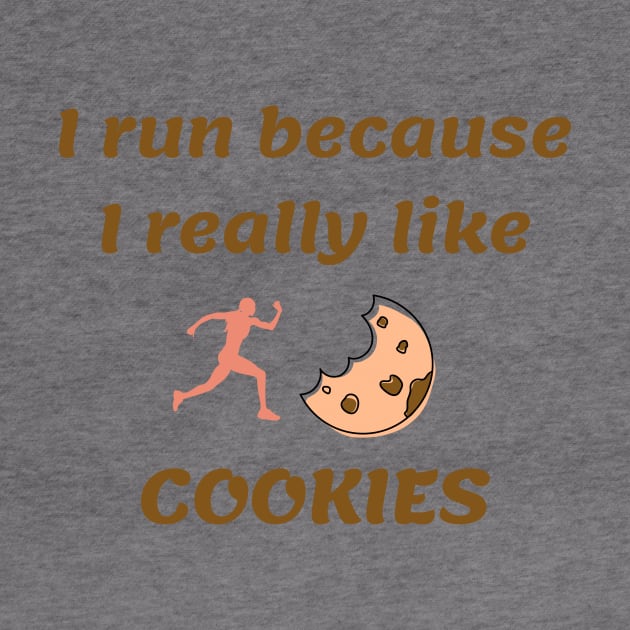 I run because I really like cookies by Dogefellas